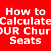 How to Calculate YOUR Church Seats