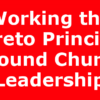 Working the Pareto Principle Around Church Leadership