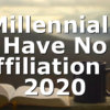 Millennials Have No Affiliation in 2020