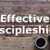 Effective Discipleship?