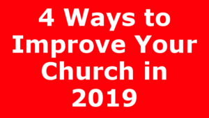 4 Ways to Improve Your Church in 2019