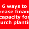 6 ways to increase financial capacity for church planting