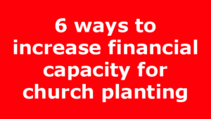 6 ways to increase financial capacity for church planting