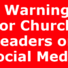 7 Warnings for Church Leaders on Social Media