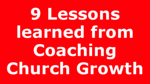 9 Lessons learned from Coaching Church Growth