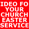 VIDEO FOR YOUR CHURCH EASTER SERVICE