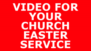 VIDEO FOR YOUR CHURCH EASTER SERVICE