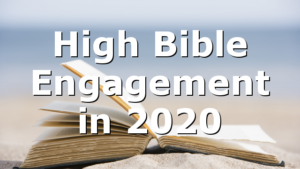 High Bible Engagement in 2020