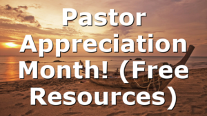 Pastor Appreciation Month! (Free Resources)
