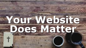 Your Website Does Matter