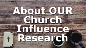 About OUR Church Influence Research