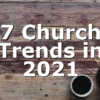 7 Church Trends in 2021
