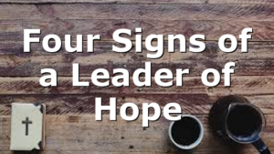Four Signs of a Leader of Hope