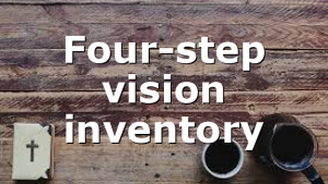 Four-step vision inventory
