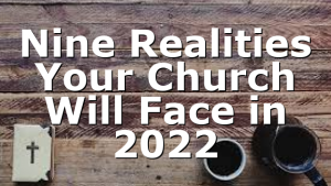 Nine Realities Your Church Will Face in 2022