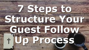 7 Steps to Structure Your Guest Follow Up Process