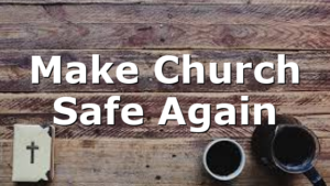 Make Church Safe Again