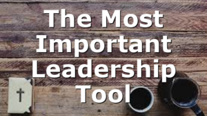 The Most Important Leadership Tool