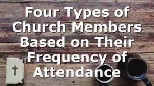 Four Types of Church Members Based on Their Frequency of Attendance