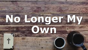 No Longer My Own