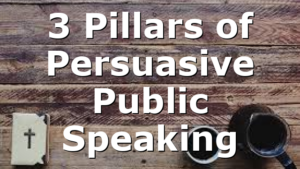 3 Pillars of Persuasive Public Speaking