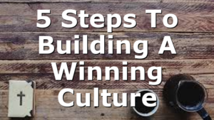 5 Steps To Building A Winning Culture