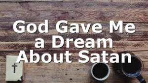 God Gave Me a Dream About Satan