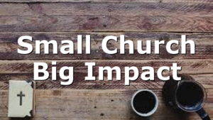 Small Church Big Impact