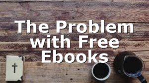 The Problem with Free Ebooks