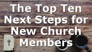 The Top Ten Next Steps for New Church Members