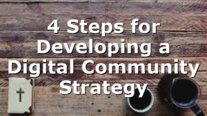 4 Steps for Developing a Digital Community Strategy