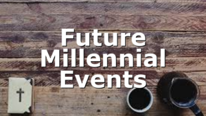 Future Millennial Events