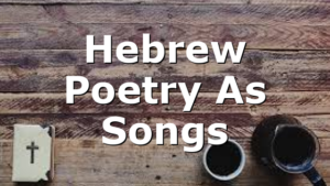 Hebrew Poetry As Songs