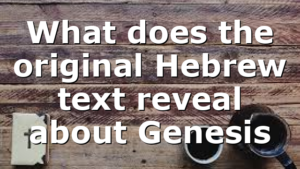 What does the original Hebrew text reveal about Genesis