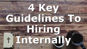 4 Key Guidelines To Hiring Internally