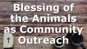 Blessing of the Animals as Community Outreach