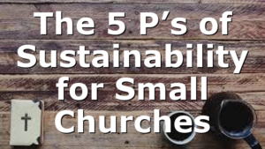 The 5 P’s of Sustainability for Small Churches