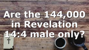 Are the 144,000 in Revelation 14:4 male only?