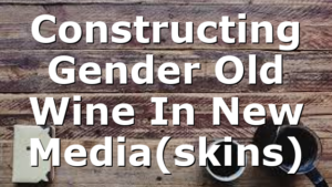 Constructing Gender  Old Wine In New Media(skins)