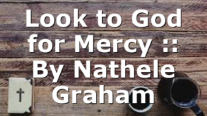 Look to God for Mercy :: By Nathele Graham