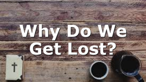 Why Do We Get Lost?