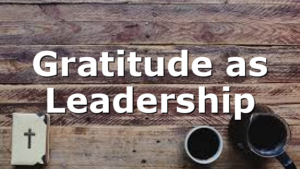 Gratitude as Leadership
