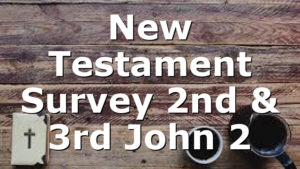 New Testament Survey 2nd & 3rd John 2