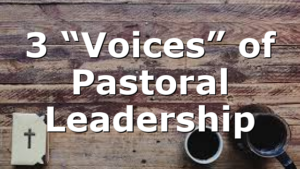 3 “Voices” of Pastoral Leadership