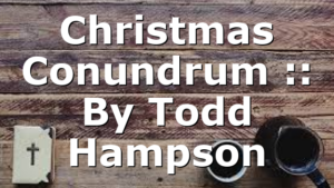 Christmas Conundrum :: By Todd Hampson