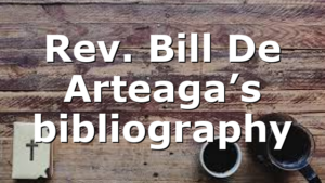 Rev. Bill De Arteaga’s bibliography