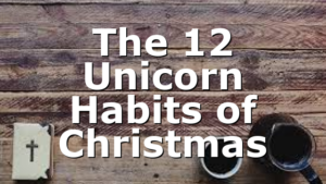 The 12 Unicorn Habits of Christmas