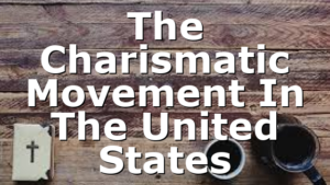 The Charismatic Movement In The United States
