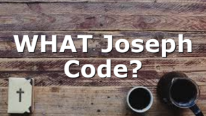 WHAT Joseph Code?