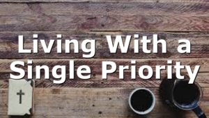 Living With a Single Priority